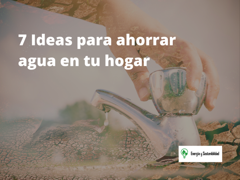 7 ideas para ahorrar agua en tu hogar
