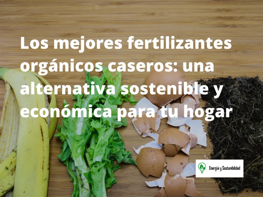 Los mejores fertilizantes orgánicos caseros